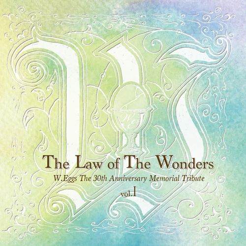 The Law of The Wonders - W.Eggs The 30th Anniversary Memorial Tribute Vol.1 - / 川田宏行