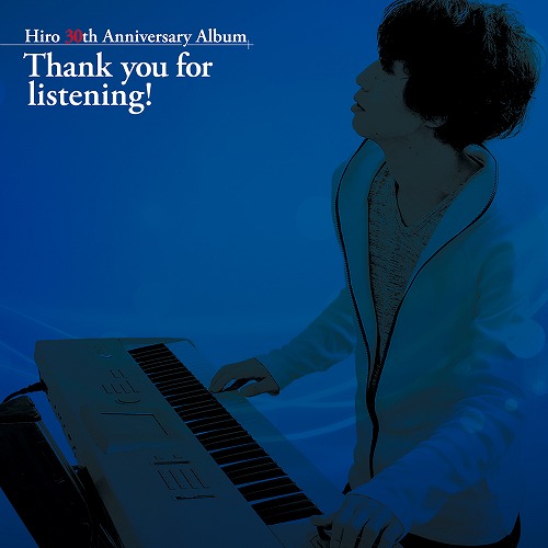 [WM0723-4]Hiro 30th Anniversary Album 『Thank you for listening!』